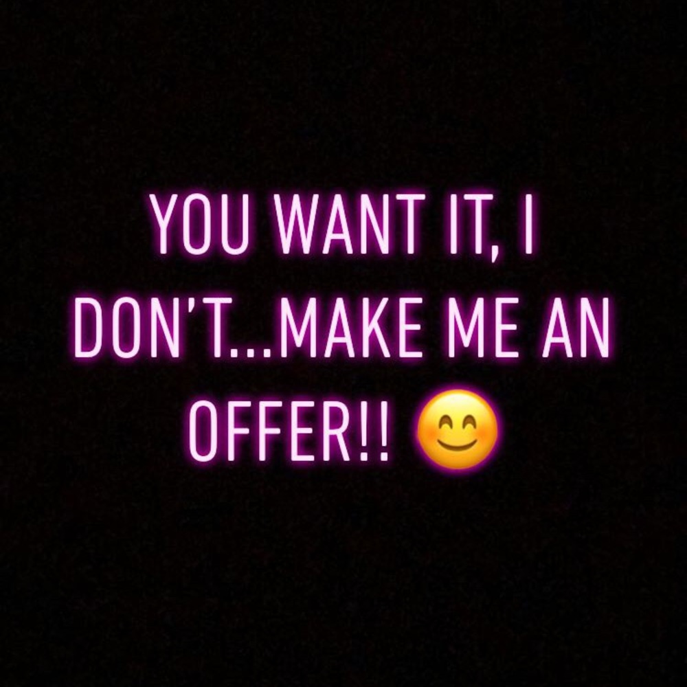 *REASONABLE* Offers Only!